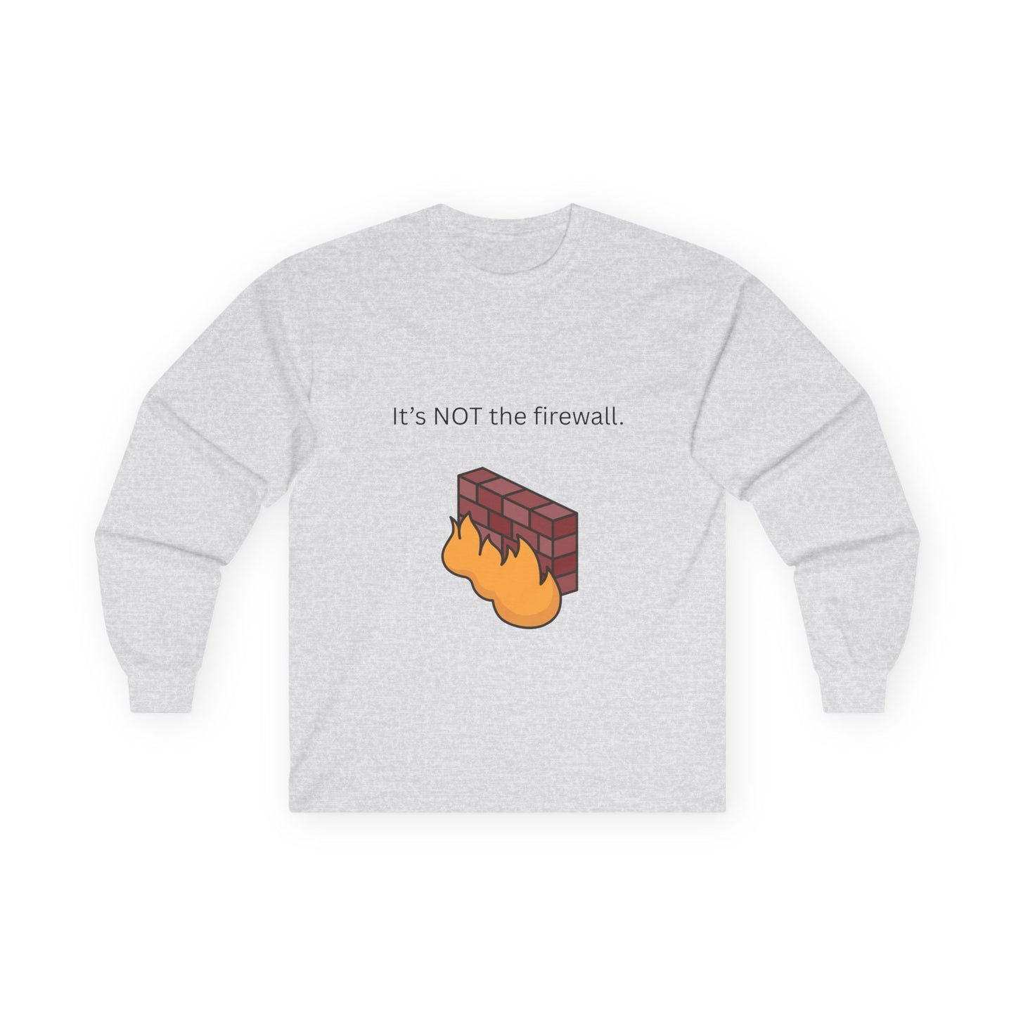It's NOT the firewall. Funny Long Sleeve Tee, Tech Humor Apparel, Gift for IT Professionals