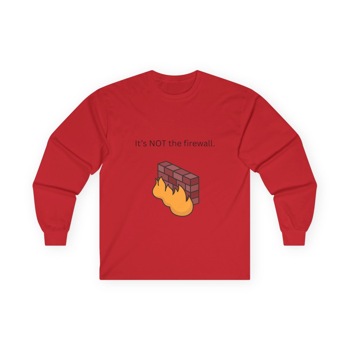 It's NOT the firewall.  Funny Long Sleeve Tee, Tech Humor Apparel, Gift for IT Professionals