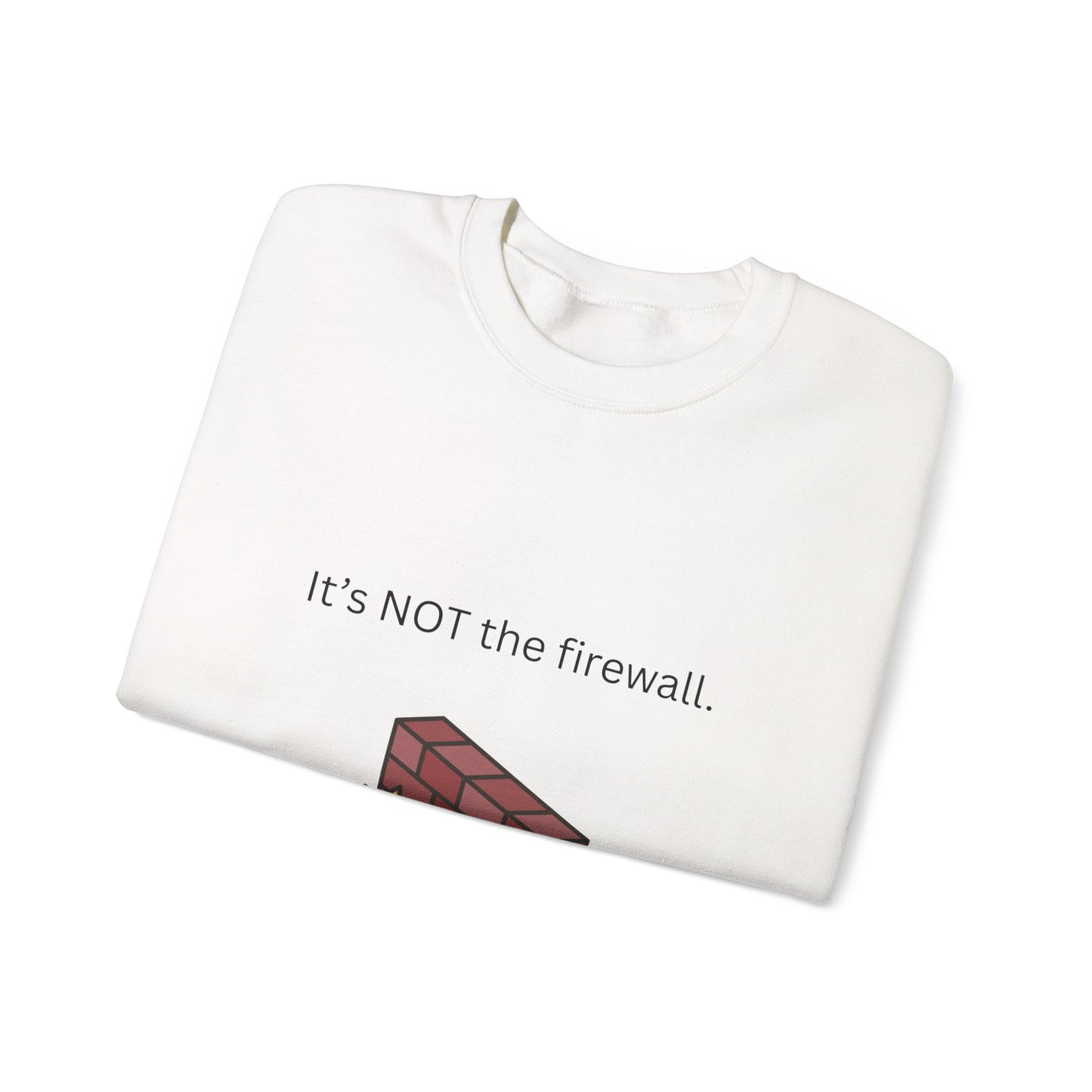 It's NOT the firewall.  Unisex Crewneck Sweatshirt, IT Humor Apparel