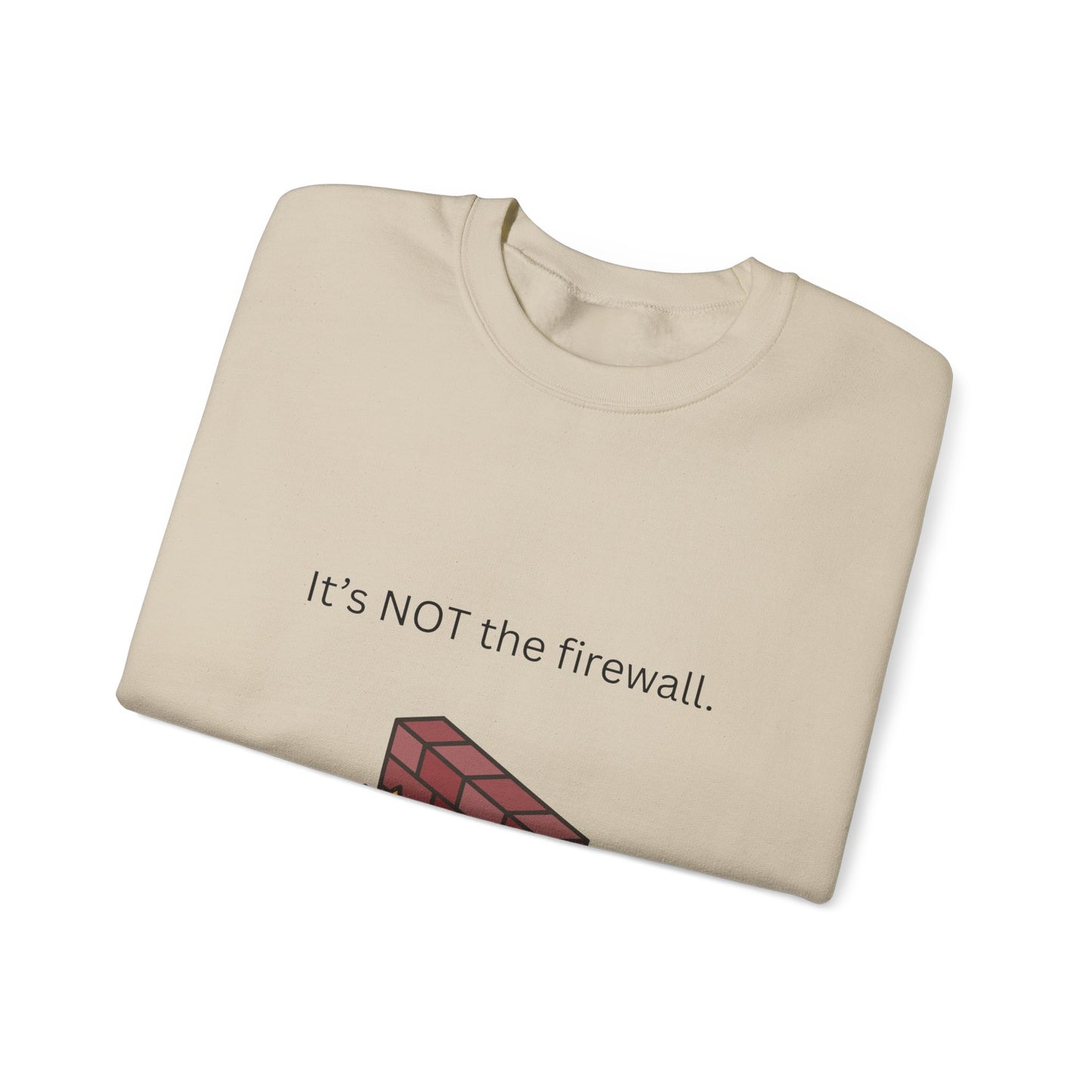 It's NOT the firewall.  Unisex Crewneck Sweatshirt, IT Humor Apparel