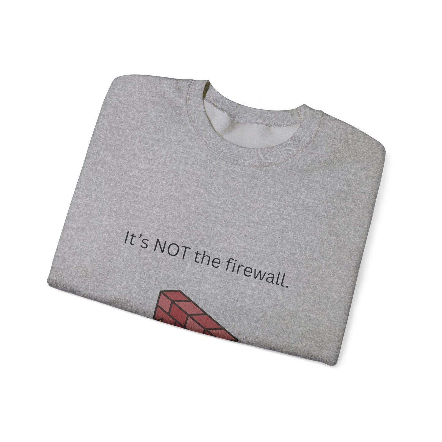It's NOT the firewall.  Unisex Crewneck Sweatshirt, IT Humor Apparel