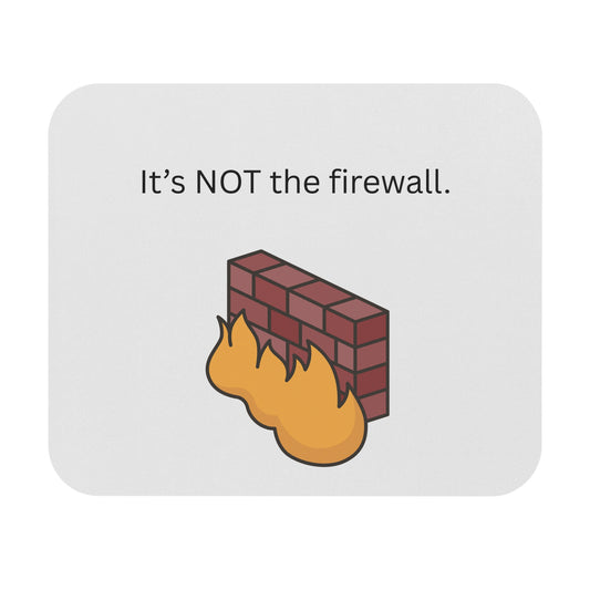 Funny Mouse Pad - IT's NOT the firewall, Office Gift, Tech Humor, Desk Decor