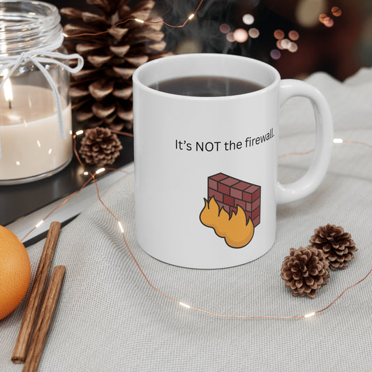 It's NOT the firewall. Mug for Network Security Engineers