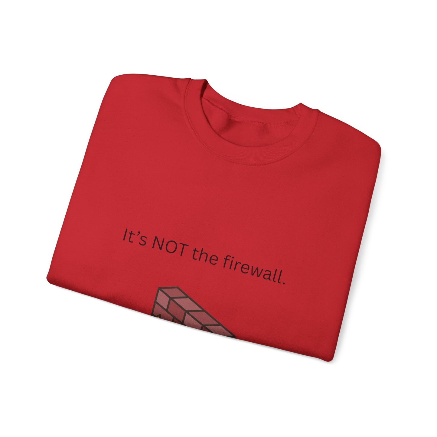 It's NOT the firewall.  Unisex Crewneck Sweatshirt, IT Humor Apparel