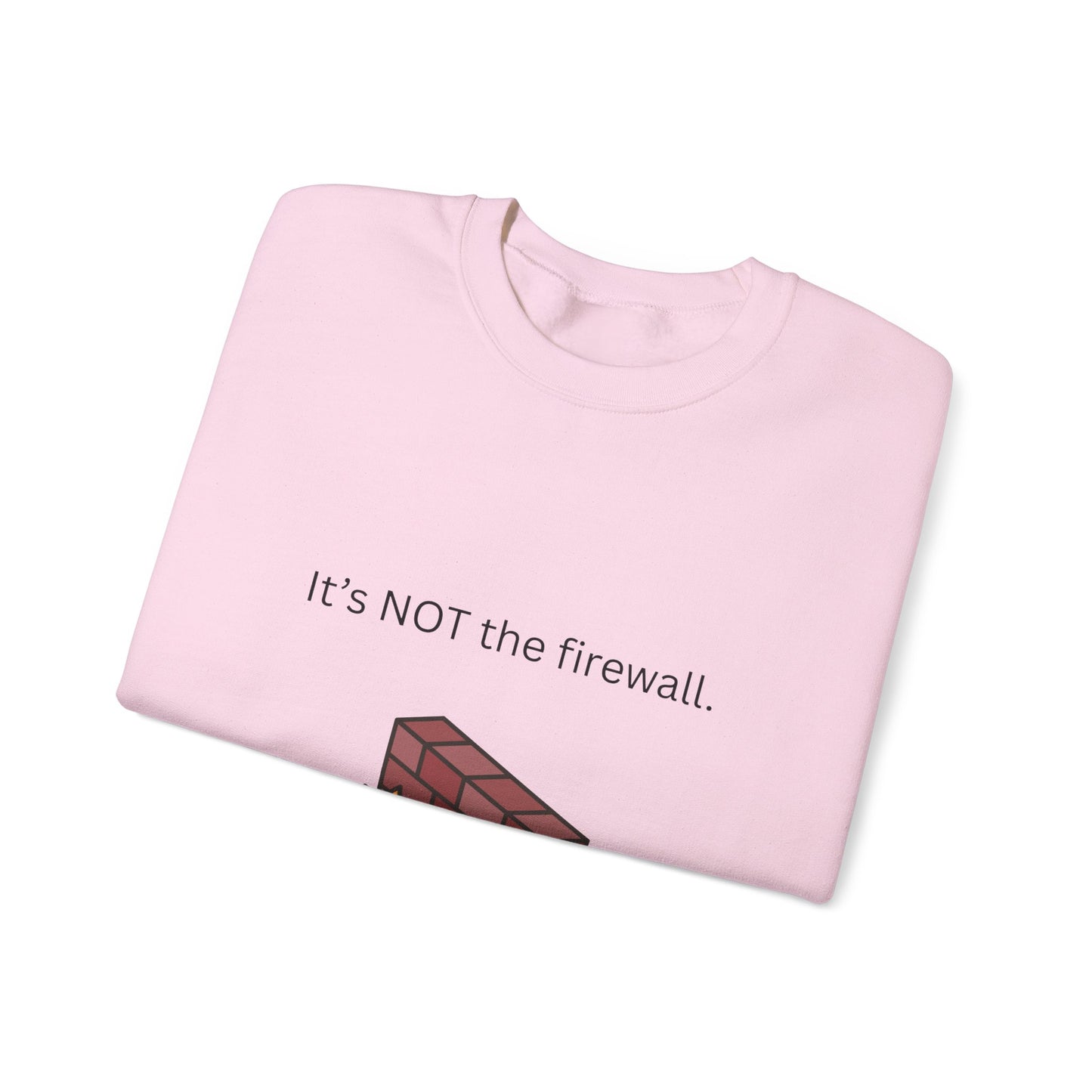 It's NOT the firewall.  Unisex Crewneck Sweatshirt, IT Humor Apparel