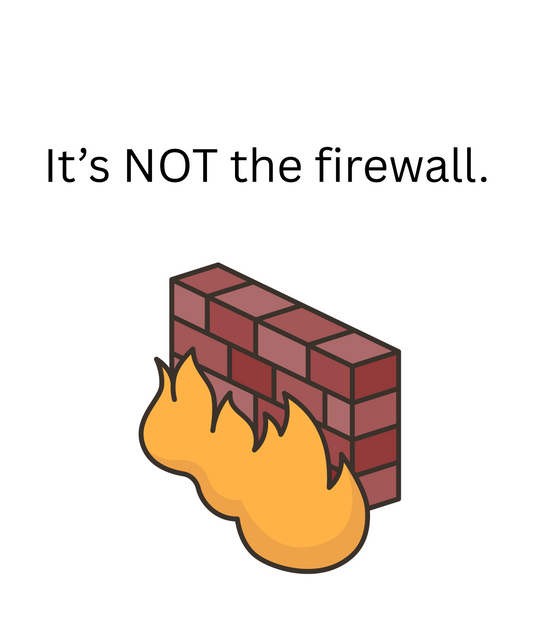 It's NOT the firewall - Cyber Security t-shirt
